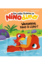 Les petites histoires de nino dino - waaaargh, tous a l-eau !