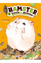 Hamster et boule de gomme - t01 - hamster et boule de gomme