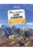 Micro-aventure low carbone - 30 périples à pied, à vélo, en raquettes, à rollers, en canoë-kayak