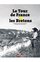 Le tour de france et les bretons - la fabuleuse histoire du tour de france en bretagne