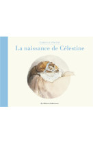 Ernest et celestine -la naissance de celestine - nouvelle edition