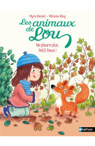 Les animaux de lou : ne pleure plus, petit roux !