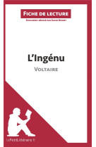 Fiche de lecture : l'ingenu de voltaire : analyse complete de l'oeuvre et resume