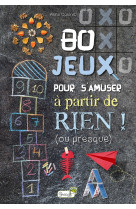 80 jeux pour s-amuser a partir de rien ! (ou presque)