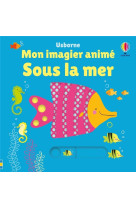 Sous la mer - mon imagier anime - des 6 mois