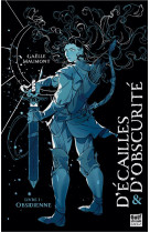 D'ecailles et d'obscurite tome 1 : obsidienne