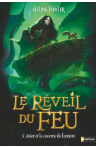 Le reveil du feu, tome 3 : aster et la caverne de lumiere