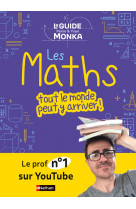 Le guide monka : les maths, tout le monde peut y arriver !