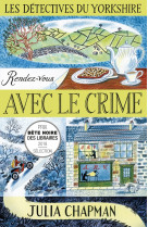 Les detectives du yorkshire tome 1 : rendez-vous avec le crime