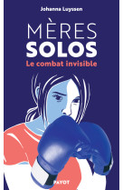 Meres solos - le combat invisible des meres celibataires