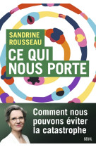 Ce qui nous porte - climat, immigration, solidarite : et si les francais netaient pas (tous) reacs ?