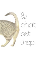 Le chat est trop