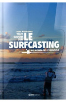 Tout savoir sur le surfcasting - 60 montages essentiels