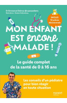 Le guide complet de la sante de votre enfant de 0 a 16 ans - maladies, accidents et petits soucis