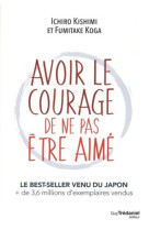 Avoir le courage de ne pas être aimé