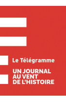 Le télégramme – un journal au vent de l’histoire