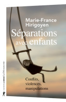 Séparations avec enfants - conflits, violences, manipulations