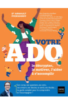 Votre ado : le décrypter, le motiver, l'aider à s'accomplir