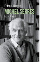 Michel serres - la joie de savoir