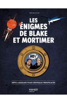 Les enigmes de blake et mortimer - defis logiques pour cerveaux perspicaces