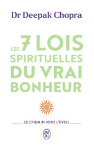 Les 7 lois spirituelles du vrai bonheur