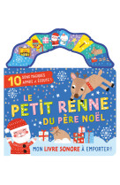 Mon livre sonore - mon livre sonore a emporter - le petit renne du père noël