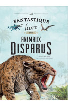 Le fantastique livre des animaux disparus