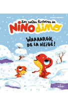 Les petites histoires de nino dino - waaaargh, de la neige !