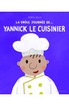 La drôle journée de... yannick le cuisinier