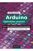 Arduino : applications avancées - claviers tactiles, télécommande par internet, géolocalisation...