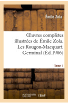 Oeuvres complètes illustrées de émile zola. les rougon-macquart. germinal. tome 1