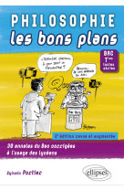 Philosophie les bons plans. bac tles toutes séries - 2e édition revue et augmentée