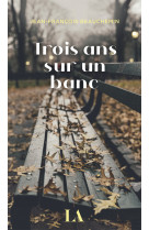 Trois ans sur un banc 