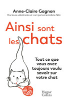 Ainsi sont les chats. tout ce que vous avez toujours voulu savoir sur votre chat