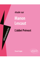 Etude sur manon lescaut, l'abbé prévost