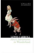 Lewis carroll alice's adventures in wonderland (collins classics) /anglais