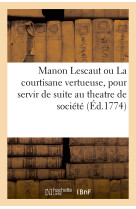 Manon lescaut ou la courtisane vertueuse, pour servir de suite au theatre de société