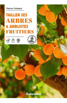 Tailler ses arbres et arbustes fruitiers