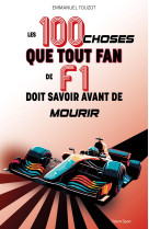 Les 100 choses que tout fan de f1 doit savoir avant de mourir