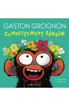 Gaston grognon - complètement zinzin