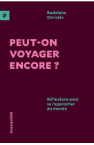 Peut-on voyager encore? - réflexions pour se rapprocher du m