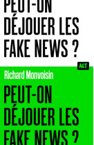 Peut-on déjouer les fake news ? / collection alt