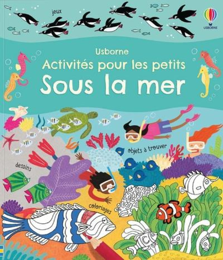 SOUS LA MER - CAHIERS D-ACTIVITES POUR LES PETITS - GILPIN/WATT/CHASPOUL - NC