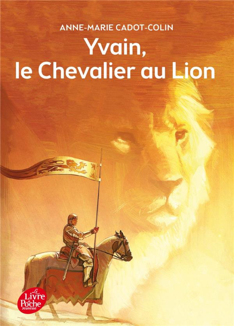 YVAIN, LE CHEVALIER AU LION - CADOT-COLIN/BARANGER - Le Livre de poche jeunesse