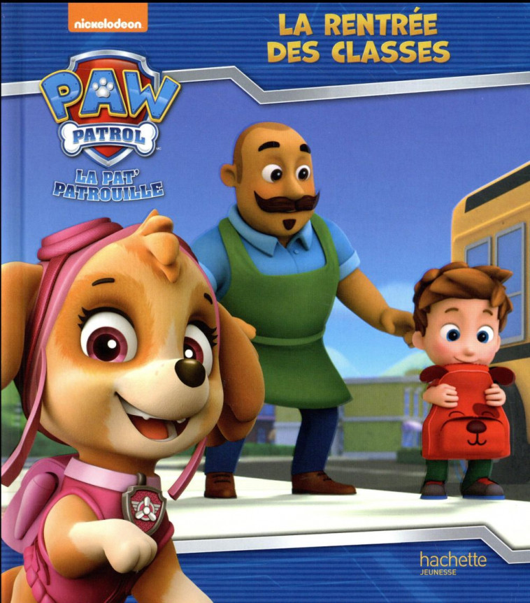 LA PAT-PATROUILLE - LA RENTREE DES CLASSES - XXX - Hachette Jeunesse