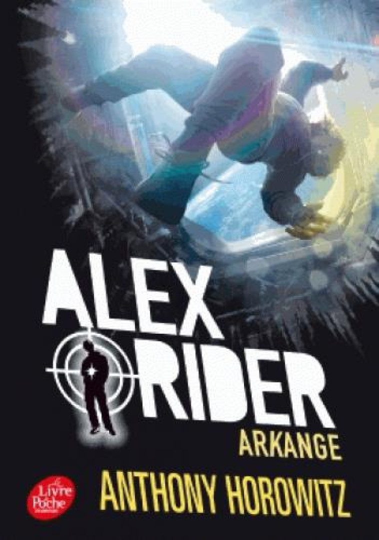 ALEX RIDER T06 - ARKANGE - HOROWITZ ANTHONY - Le Livre de poche jeunesse