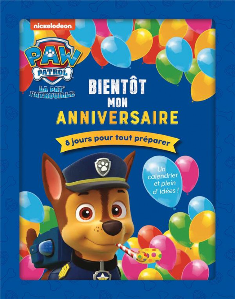 PAT- PATROUILLE KIT - BIENTOT MON ANNIVERSAIRE - XXX - HACHETTE