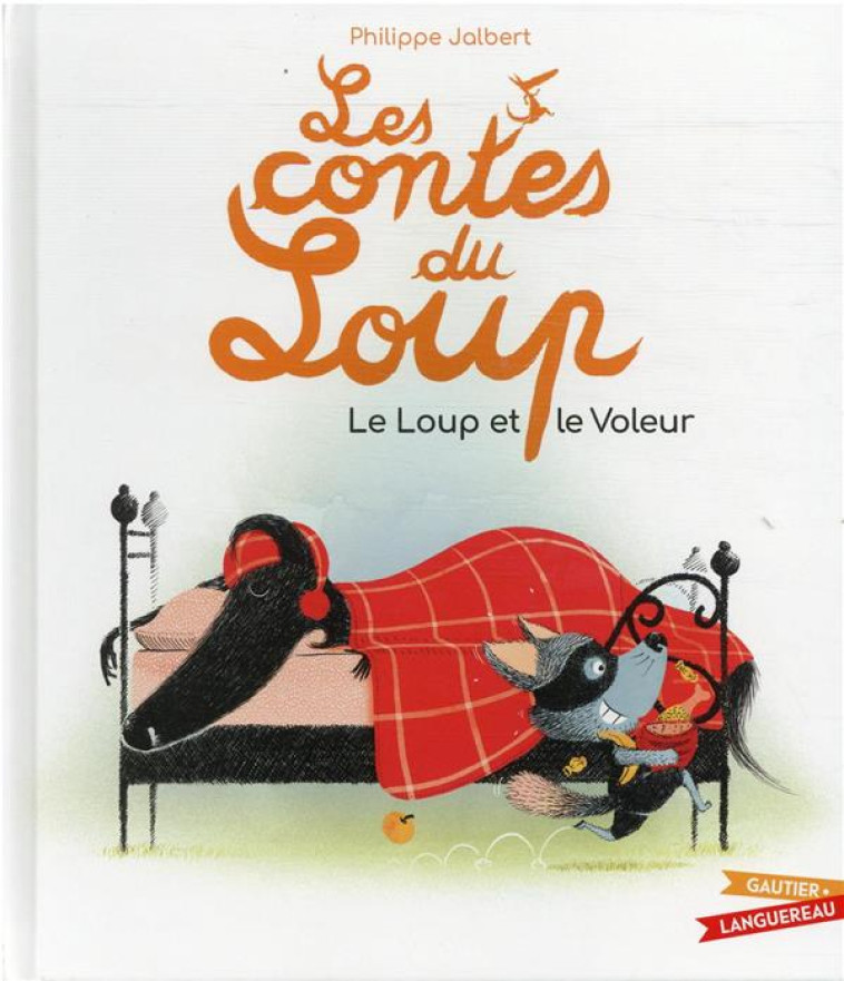 LES CONTES DU LOUP - LE LOUP ET LE VOLEUR - JALBERT PHILIPPE - HACHETTE