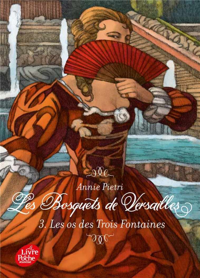 LES BOSQUETS DE VERSAILLES - TOME 3 - LES OS DES TROIS FONTAINES - PIETRI ANNIE - HACHETTE