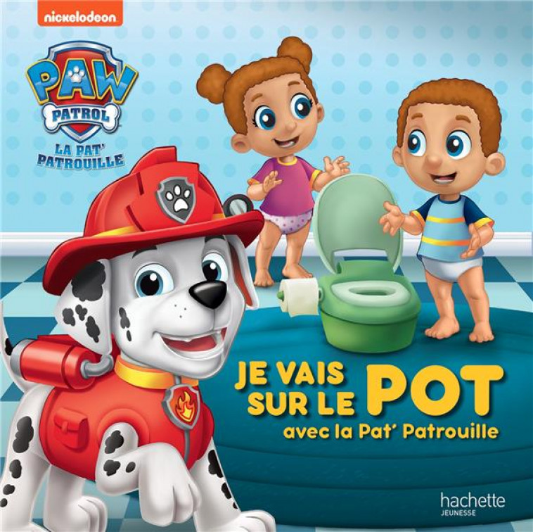 PAT- PATROUILLE - JE VAIS SUR LE POT GRACE A LA PAT- PATROUILLE - XXX - HACHETTE